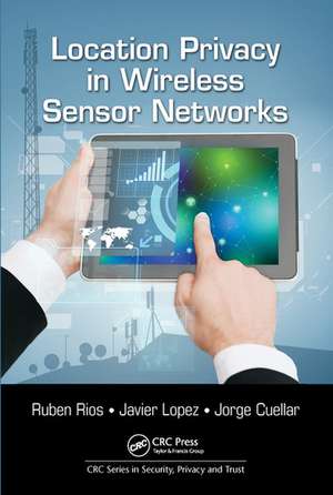 Location Privacy in Wireless Sensor Networks de Ruben Rios