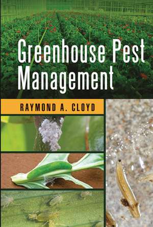 Greenhouse Pest Management de Raymond A. Cloyd