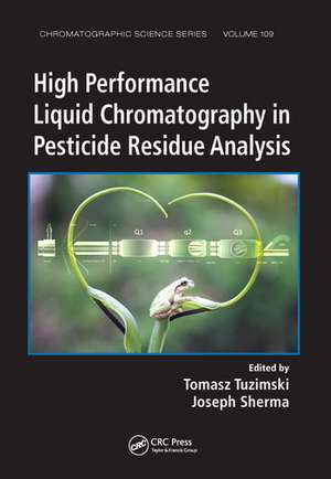 High Performance Liquid Chromatography in Pesticide Residue Analysis de Tomasz Tuzimski