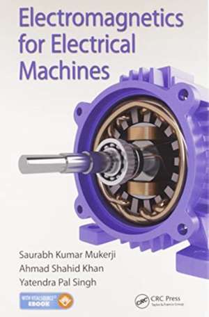 Electromagnetics for Electrical Machines de Saurabh Kumar Mukerji