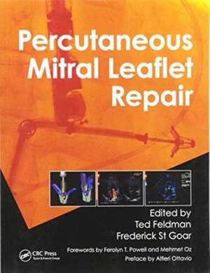 Percutaneous Mitral Leaflet Repair: MitraClip Therapy for Mitral Regurgitation de Ted Feldman