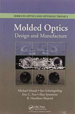 Molded Optics: Design and Manufacture de Michael Schaub