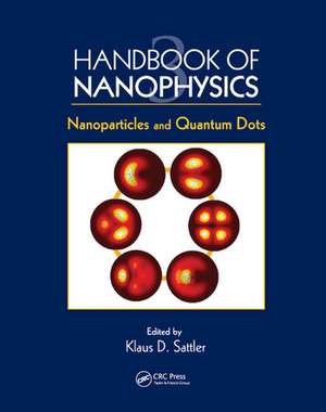 Handbook of Nanophysics: Nanoparticles and Quantum Dots de Klaus D. Sattler