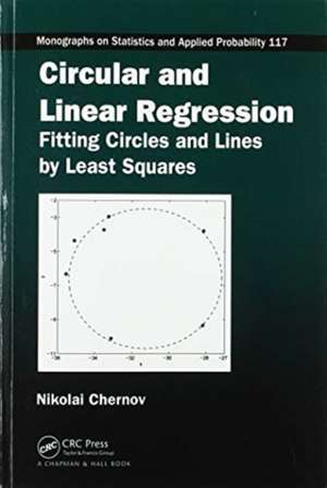 Circular and Linear Regression: Fitting Circles and Lines by Least Squares de Nikolai Chernov