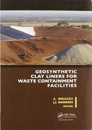 Geosynthetic Clay Liners for Waste Containment Facilities de Abdelmalek Bouazza