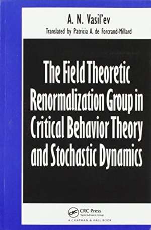 The Field Theoretic Renormalization Group in Critical Behavior Theory and Stochastic Dynamics de A.N. Vasil'ev