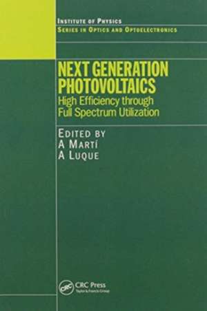 Next Generation Photovoltaics: High Efficiency through Full Spectrum Utilization de A. Marti