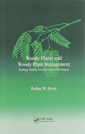 Woody Plants and Woody Plant Management: Ecology: Safety, and Environmental ImPatt de Rodney W. Bovey