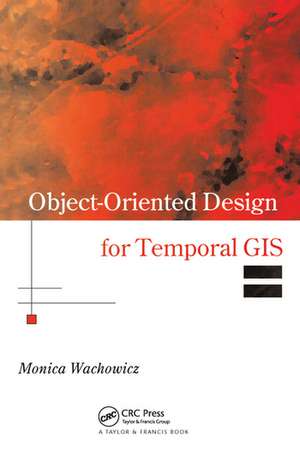 Object-Oriented Design for Temporal GIS de Monica Wachowicz