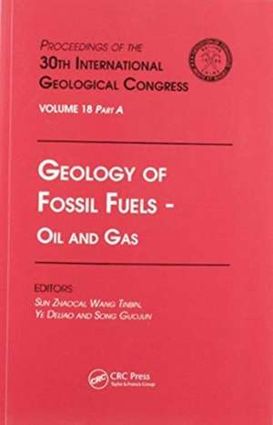 Geology of Fossil Fuels --- Oil and Gas: Proceedings of the 30th International Geological Congress, Volume 18 Part A de Sun Zhaocai