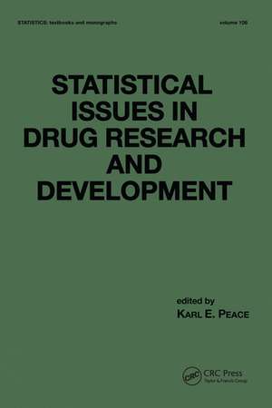 Statistical Issues in Drug Research and Development de Karl E. Peace