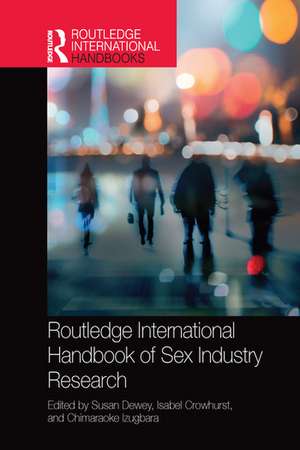 Routledge International Handbook of Sex Industry Research de Susan Dewey