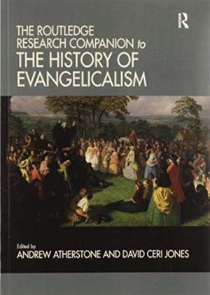 The Routledge Research Companion to the History of Evangelicalism de Andrew Atherstone