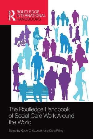 The Routledge Handbook of Social Care Work Around the World de Karen Christensen