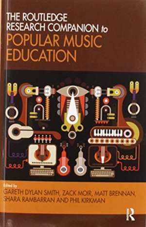 The Routledge Research Companion to Popular Music Education de Gareth Smith