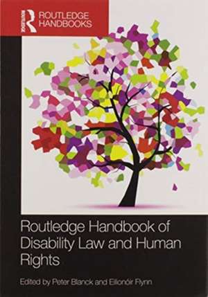 Routledge Handbook of Disability Law and Human Rights de Peter Blanck