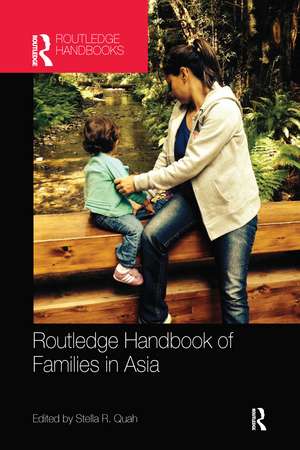 Routledge Handbook of Families in Asia de Stella R. Quah