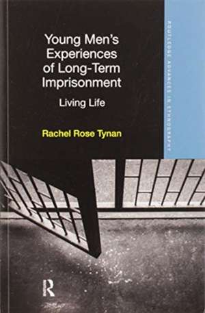 Young Men’s Experiences of Long-Term Imprisonment: Living Life de Rachel Tynan