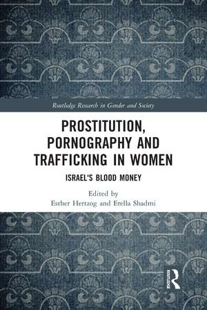 Prostitution, Pornography and Trafficking in Women: Israel's Blood Money de Esther Hertzog