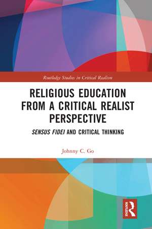 Religious Education from a Critical Realist Perspective: Sensus Fidei and Critical Thinking de Johnny C. Go