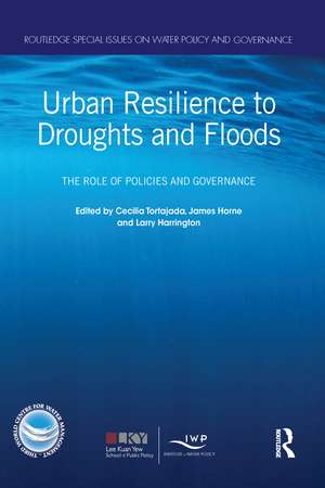 Urban Resilience to Droughts and Floods: The Role of Policies and Governance de Cecilia Tortajada