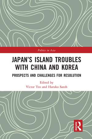 Japan’s Island Troubles with China and Korea: Prospects and Challenges for Resolution de Victor Teo