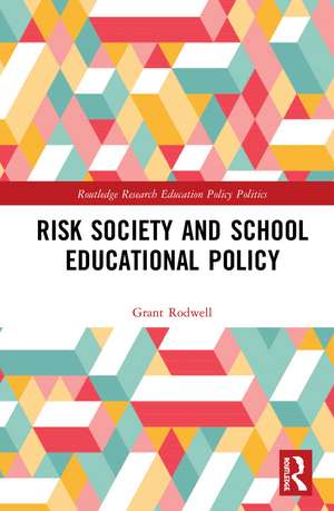 Risk Society and School Educational Policy de Grant Rodwell