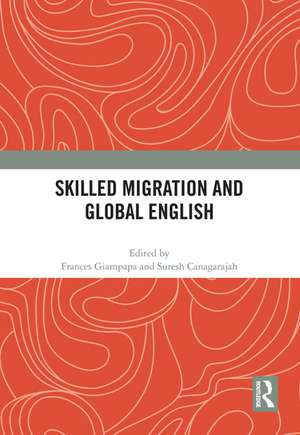 Skilled Migration and Global English de Frances Giampapa