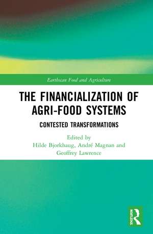 The Financialization of Agri-Food Systems: Contested Transformations de Hilde Bjorkhaug