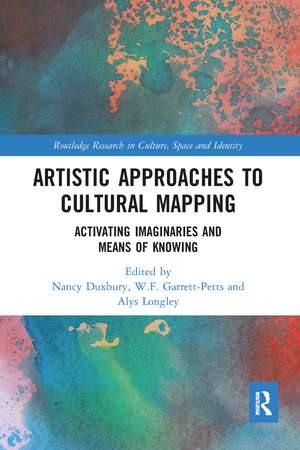 Artistic Approaches to Cultural Mapping: Activating Imaginaries and Means of Knowing de Nancy Duxbury