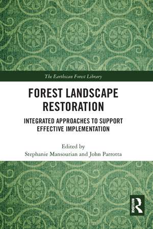 Forest Landscape Restoration: Integrated Approaches to Support Effective Implementation de Stephanie Mansourian