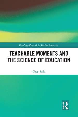 Teachable Moments and the Science of Education de Greg Seals