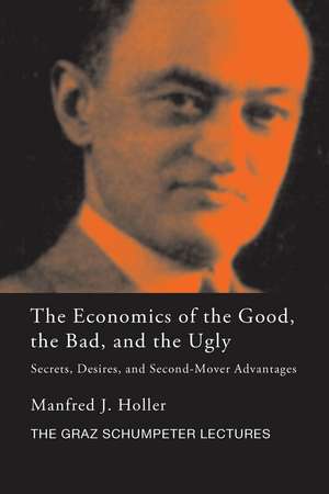 The Economics of the Good, the Bad and the Ugly: Secrets, Desires, and Second-Mover Advantages de Manfred J. Holler