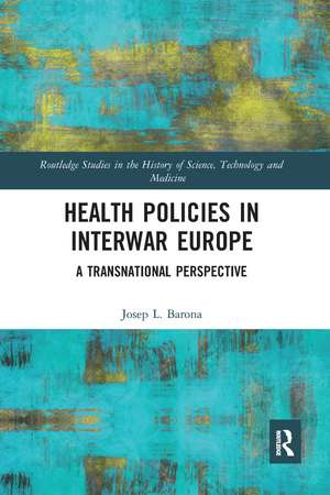 Health Policies in Interwar Europe: A Transnational Perspective de Josep L. Barona