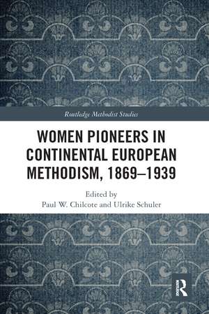 Women Pioneers in Continental European Methodism, 1869-1939 de Paul W. Chilcote