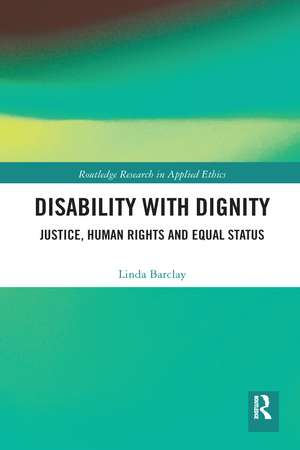 Disability with Dignity: Justice, Human Rights and Equal Status de Linda Barclay