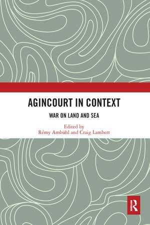 Agincourt in Context: War on Land and Sea de Rémy Ambühl