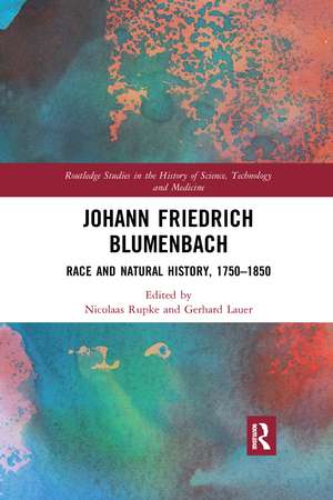 Johann Friedrich Blumenbach: Race and Natural History, 1750–1850 de Nicolaas Rupke