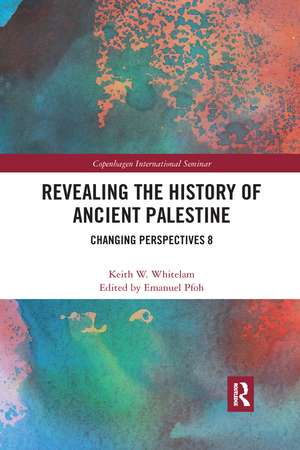 Revealing the History of Ancient Palestine: Changing Perspectives 8 de Keith W. Whitelam