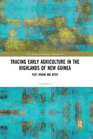 Tracing Early Agriculture in the Highlands of New Guinea: Plot, Mound and Ditch de Tim Denham