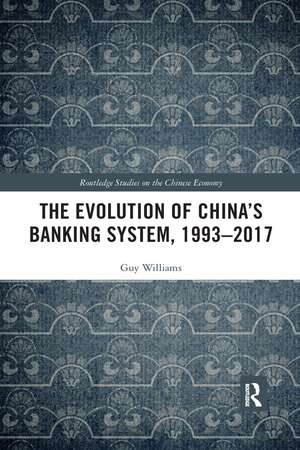 The Evolution of China's Banking System, 1993–2017 de Guy Williams