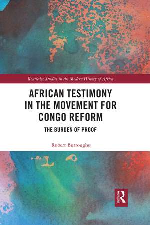 African Testimony in the Movement for Congo Reform: The Burden of Proof de Robert Burroughs