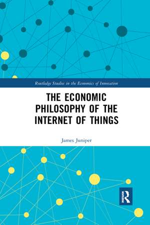 The Economic Philosophy of the Internet of Things de James Juniper