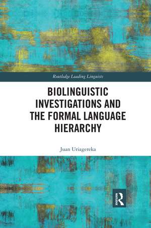 Biolinguistic Investigations and the Formal Language Hierarchy de Juan Uriagereka