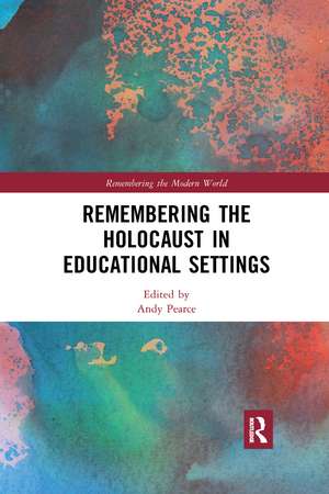 Remembering the Holocaust in Educational Settings de Andy Pearce