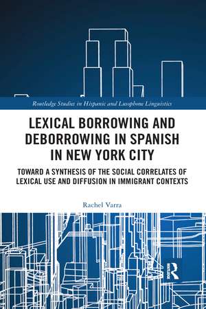 Lexical borrowing and deborrowing in Spanish in New York City: Towards a synthesis of the social correlates of lexical use and diffusion in immigrant contexts de Rachel Varra