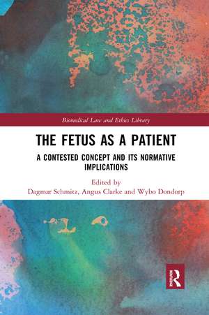 The Fetus as a Patient: A Contested Concept and its Normative Implications de Dagmar Schmitz