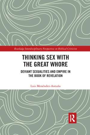 Thinking Sex with the Great Whore: Deviant Sexualities and Empire in the Book of Revelation de Luis Menéndez-Antuña