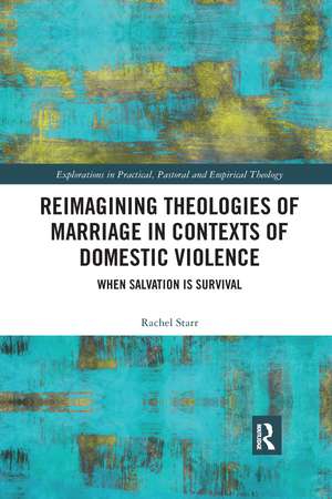 Reimagining Theologies of Marriage in Contexts of Domestic Violence: When Salvation is Survival de Rachel Starr