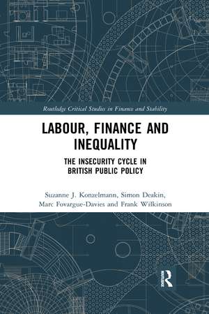 Labour, Finance and Inequality: The Insecurity Cycle in British Public Policy de Suzanne J. Konzelmann